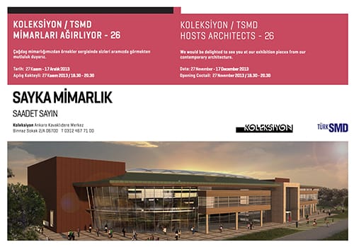 KOLEKSİYON/TSMD MİMARLARI AĞIRLIYOR…SAYKA MİMARLIK (27 Kasım- 17 Aralık 2013)