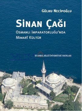Sinan Çağı / Gülru Necipoğlu