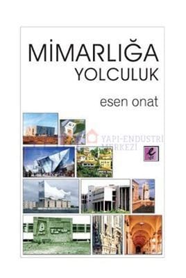 Mimarlığa Yolculuk / Esen Onat