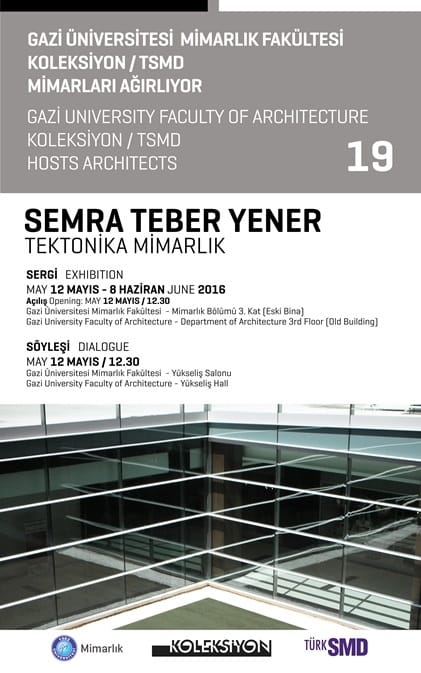 Gazi Üniversitesi Koleksiyon / TSMD Mimarları Ağırlıyor Sergileri -19: Tektonika Mimarlık