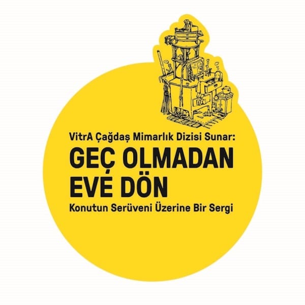 VitrA Çağdaş Mimarlık Dizisi Sunar: GEÇ OLMADAN EVE DÖN