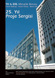 TH & İdil Mimarlık Bürosu 25. yıl proje sergisi (26 Kasım – 30 Kasım 2007)