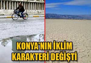 Konya’nın iklim karakteri değişti