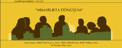 Doç. Dr. Mimar Abdi Güzer’in başkanlığı ve Mimar Raşit Gökçeli, Mimar Kadri Atabaş ve Mimar Tonguç Akış’ın katılımı ile Mimarlıkta Dönüşüm