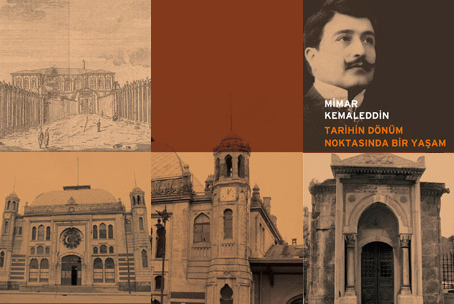 Mimar Kemaleddin: Tarihin Dönüm Noktalarında Bir Yaşam (1870-1927)