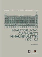 İmparatorluktan Cumhuriyete Mimar Kemalettin: 1870–1927