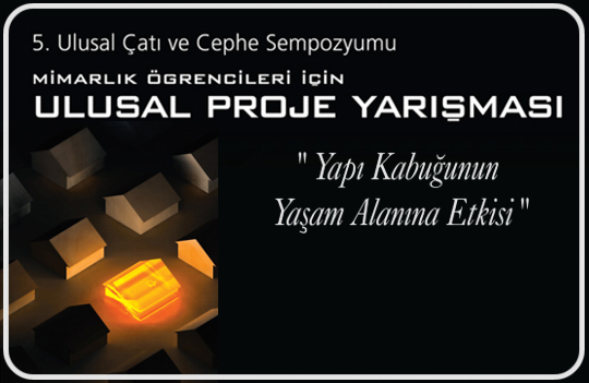 “Yapı Kabuğunun Yaşam Alanına Etkisi” Mimarlık Öğrencileri Ulusal Proje Yarışması