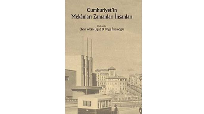 Cumhuriyet’in Mekanları Zamanları İnsanları