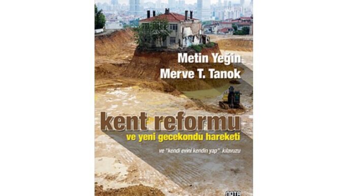 Kent reformu ve yeni gecekondu hareketi / Metin Yeğin