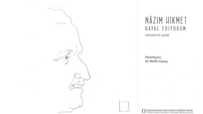 Mimarlar Odası Trakya Temsilciliği’nden Bir Nâzım Hikmet Kitabı  HAYAL EDİYORUM