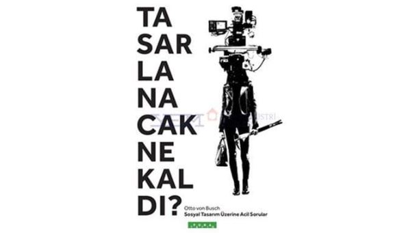 Tasarlanacak Ne Kaldı?