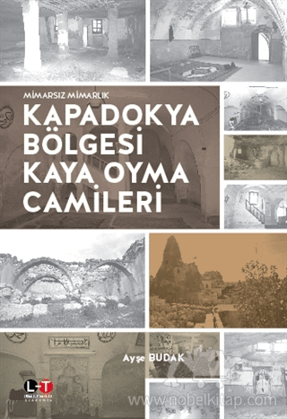 Mimarsız Mimarlık Kapadokya Bölgesi Kaya Oyma Camileri