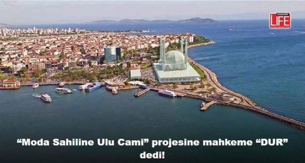 “Moda Sahiline Ulu Cami” projesine mahkeme “DUR” dedi!