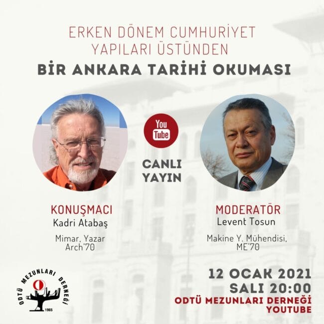 ERKEN DÖNEM CUMHURİYET YAPILARI ÜSTÜNDEN BİR ANKARA TARİHİ OKUMASI /Kadri ATABAŞ 12 Ocak 2020 Saat 20.00