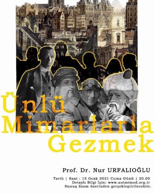 ÜNLÜ MİMARLARLA GEZMEK/Prof.Dr.Nur URFALIOĞLU /  15 Ocak Cuma Saat 20.00