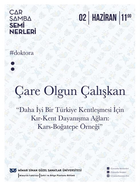 02 Haziran Çarşamba Semineri: Çare Olgun Çalışkan – Daha İyi Bir Türkiye Kentleşmesi İçin Kır-Kent Dayanışma Ağları: Kars-Boğatepe Örneği