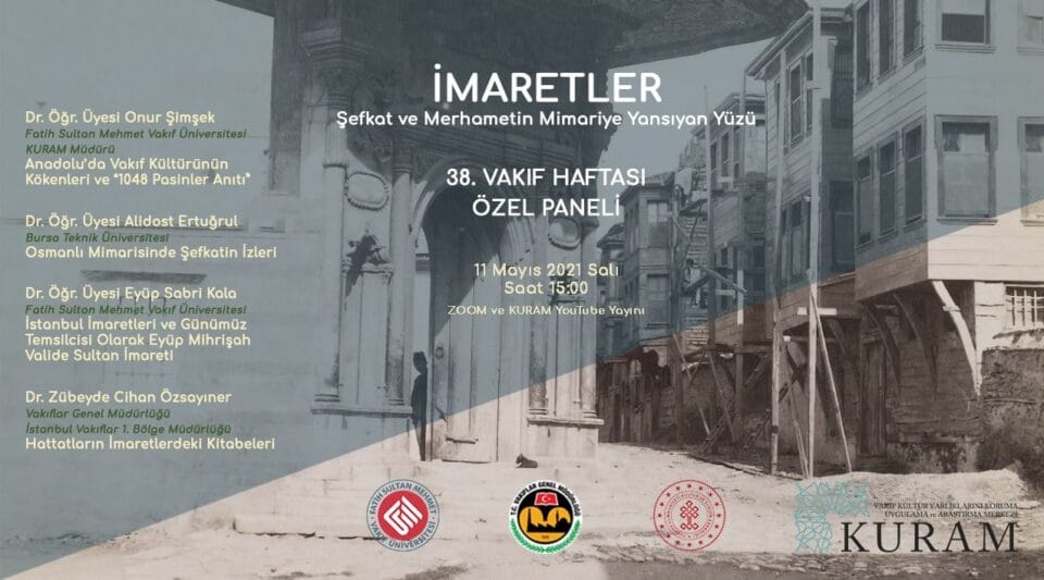 İmaretler: Şefkat ve Merhametin Mimariye Yansıyan Yüzü 11 Mayıs 2021 Saat 15.00