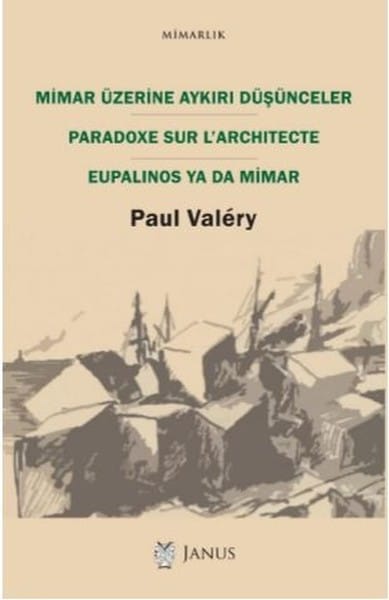 Mimar Üzerine Aykırı Düşünceler-Paradoxe Sur L’Architecte Eupalinos Ya Da Mimar