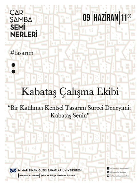 09 Haziran Çarşamba Semineri: Kabataş Çalışma Ekibi – Bir Katılımcı Kentsel Tasarım Süreci Deneyimi: Kabataş Senin