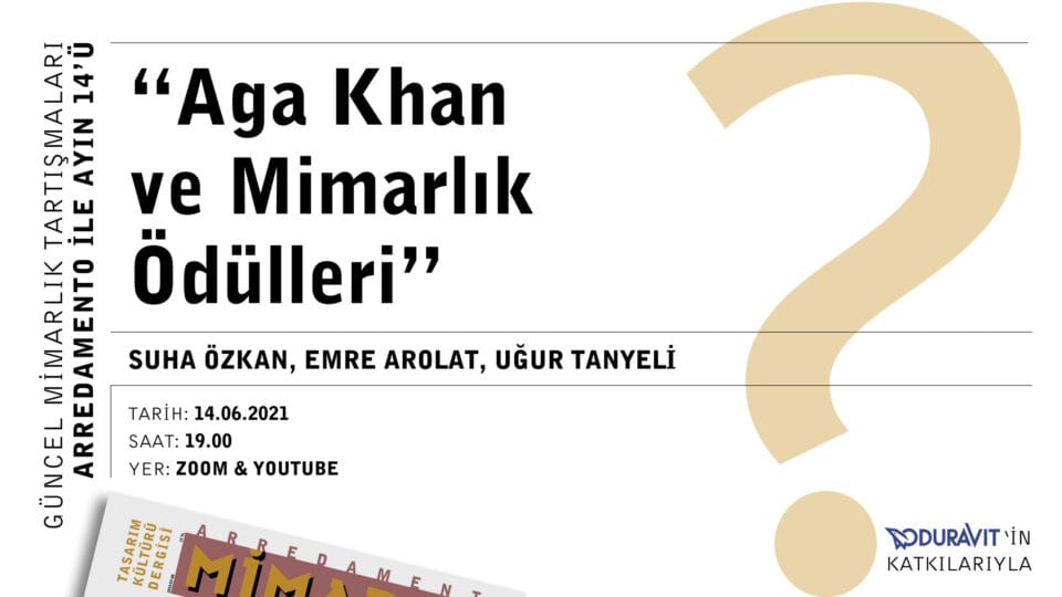 “Arredamento ile Ayın 14’ü” Söyleşi Dizisi: Aga Khan ve Mimarlık Ödülleri