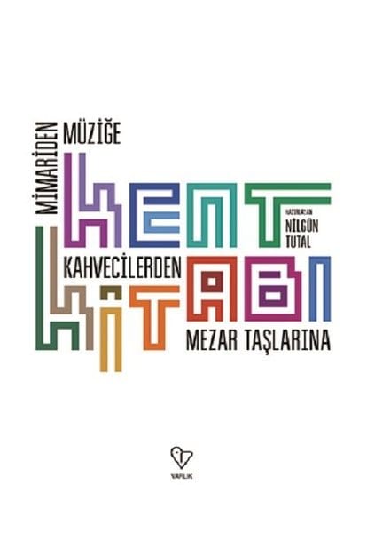 Kent Kitabı-Mimari’den Müziğe Kahvecilerden Mezar Taşlarına