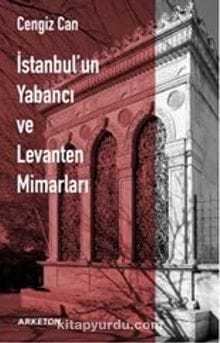 İstanbul’un Yabancı ve Levanten Mimarları