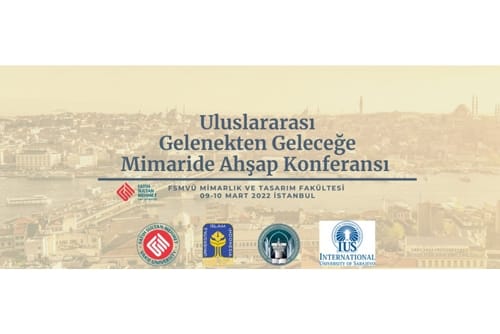 Uluslararası Gelenekten Geleceğe Konferansı – Mimaride Ahşap