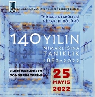 140 Yılın Mimarlığına Tanıklık: 1882-2022 Sempozyumu Takvimi 25 Mayıs’a Uzatıldı