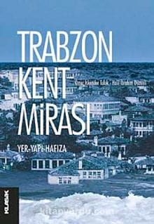 Trabzon Kent Mirası Yer-Yapı-Hafıza