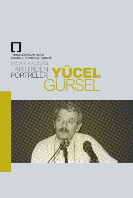 YÜCEL GÜRSEL: Mimarlar Odası Tarihinden Portreler