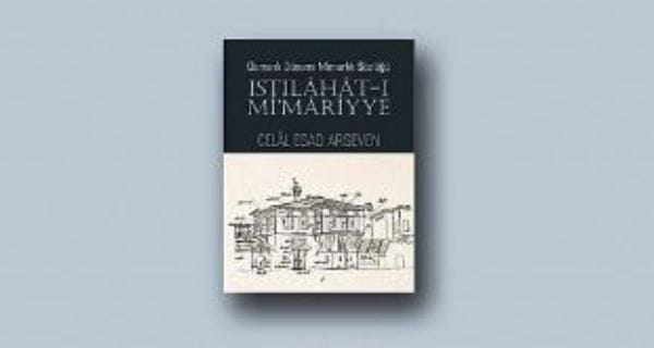 Istılahat-ı Mi’mariyye Osmanlı Dönemi Mimarlık Sözlüğü