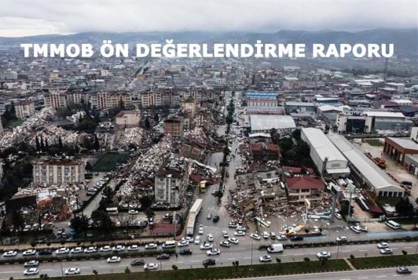 TMMOB ÖN DEĞERLENDİRME RAPORU YAYIMLANDI