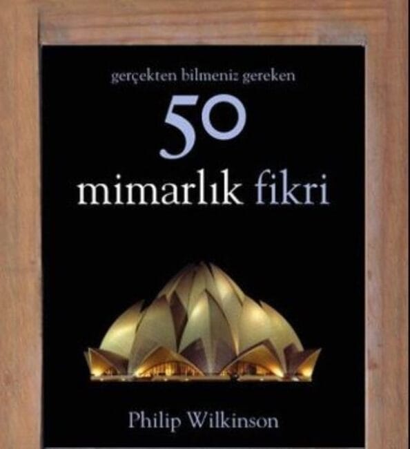 Gerçekten Bilmeniz Gereken 50 Mimarlık Fikri
