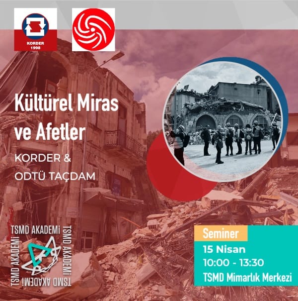 “Kültürel Miras ve Afetler” Eğitimi, TSMD Akademi Sponsorluğunda, KORDER ve ODTÜ TAÇDAM İş Birliğinde Düzenleniyor