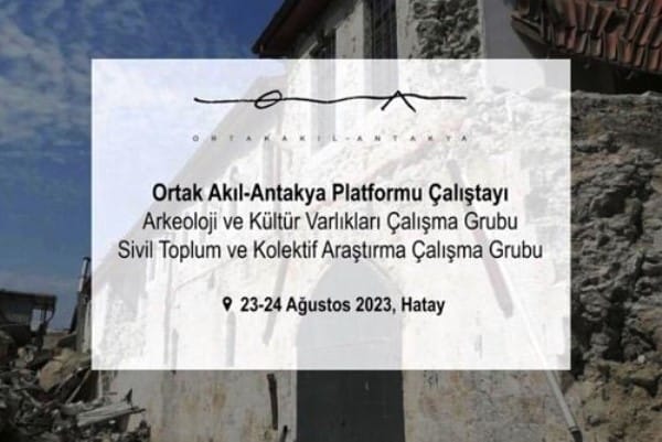 Ortak Akıl-Antakya Platformu 23-24 Ağustos 2023 Antakya Çalıştayı
