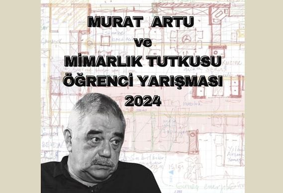 “Murat Artu ve Mimarlık Tutkusu” Öğrenci Yarışması 2024