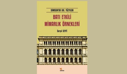 Batı Etkili Mimarlık Örnekleri – Samsun’da 19. Yüzyılda