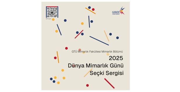 Gebze Teknik Üniversitesi Dünya Mimarlık Günü 2025 Sergisi