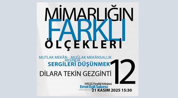 Mimarlığın Farklı Ölçekleri 12: “Mutlak Mekân – Muğlak Mekânsallık Aksında Sergileri Düşünmek”