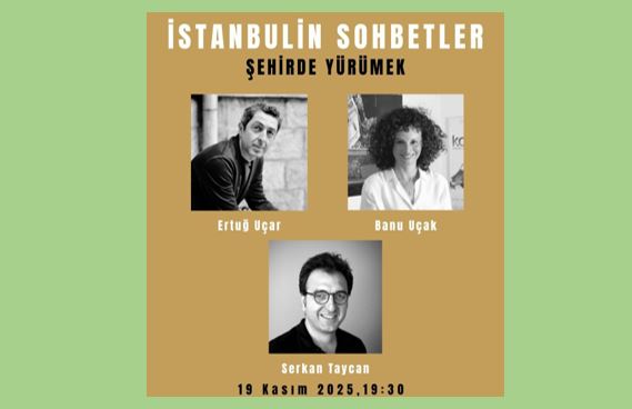 İstanbulin Sohbetler: Şehirde Yürümek