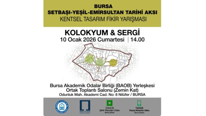 Bursa Setbaşı–Yeşil–Emirsultan Tarihi Aksı Kentsel Tasarım Fikir Yarışması Kolokyum & Sergisi