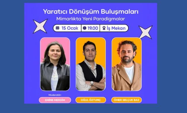Yaratıcı Dönüşüm Buluşmaları #4: Mimarlıkta Yeni Paradigmalar