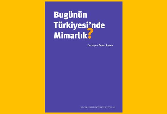 Bugünün Türkiyesi’nde Mimarlık