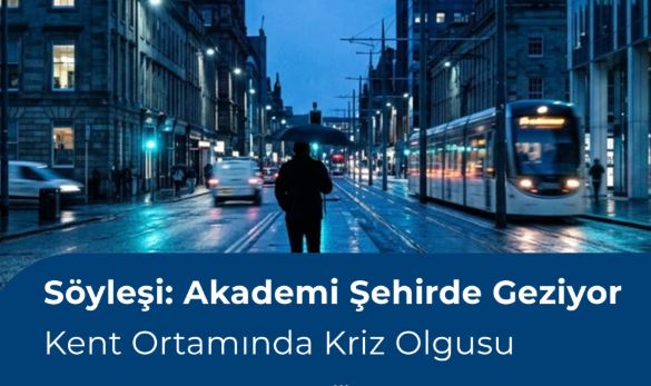 Akademi Şehirde Geziyor: Kent Ortamında Kriz Olgusu