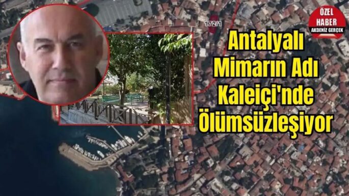 Mimar Nejat Üreğen’in İsmi Kaleiçi’ndeki Parka Verilecek