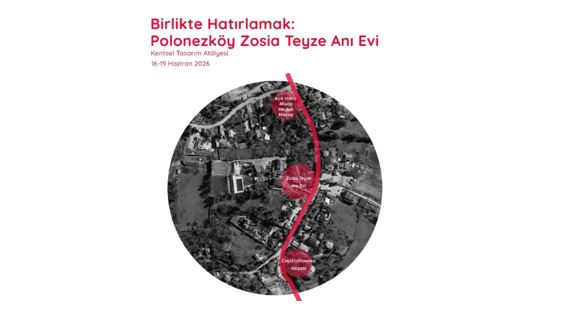 “Birlikte Hatırlamak: Polonezköy Zosia Teyze Anı Evi” Kentsel Tasarım Atölyesi ’26