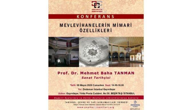 Prof. Dr. Mehmet Baha TANMAN’ın sunacağı “Mevlevihanelerin Mimari Özellikleri”