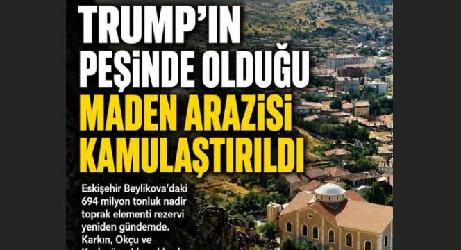 Trump'ın peşinde olduğu maden arazisi kamulaştırıldı