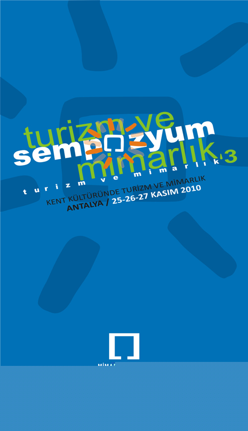 Uluslararası Turizm Ve Mimarlık Sempozyumu – 3: “Kent Kültüründe Turizm Ve Mimarlık” (25-26-27 Kasım 2010)