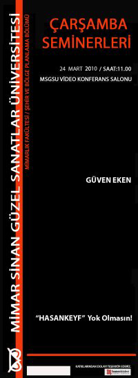 Çarşamba Seminerleri: “Hasankeyf Yok Olmasın” – Güven Eken (24 Mart 2010)